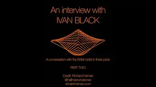 A conversation with award winning artist Ivan Black, the creator of Square Wave - PART2