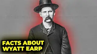 Wyatt Earp: 10 Legendary Life Facts