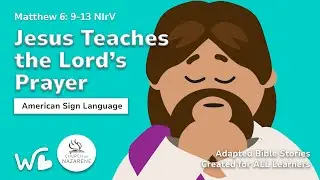 American Sign Language Adapted Bible Stories - Jesus Teaches the Lords Prayer Wonderful Works