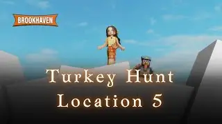 Day 5 Turkey FOUND FAST - Brookhaven Turkey Hunt Guide How to Find the Day 7 Turkey