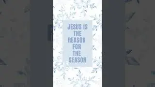 Jesus is the Reason for the Season