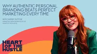 Ep 37 - Why Authentic Personal Branding Beats Perfect Marketing Every Time - With Sherry Sutton