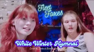 White Winter Hymnal by Fleet Foxes - Cover by Ireland Rose and Zailey Syke