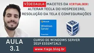 AULA 3.1 - WINDOWS SERVER 2019 ESSENTIALS - MACETES E DICAS DA VIRTUALBOX