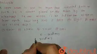 A laser beam is sent to the moon and reflected back to earth by a mirror placed on the moon by a...
