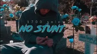 1700 SOLO - &ldquo;No Stunt&rdquo; (Official Music Video)