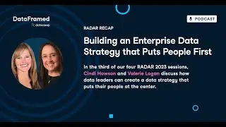 [Radar Recap] Building an Enterprise Data Strategy that Puts People First