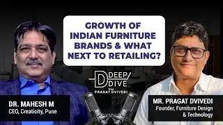 'Growth of Indian Furniture Retail Market' - Dr. Mahesh M, CEO, Creaticity, Pune