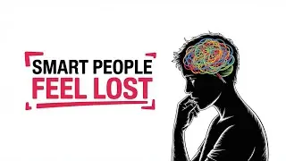 Why Smart People Feel Lost in Life