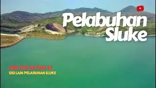 Sisi Lain Pelabuhan Sluke || Bagian 1