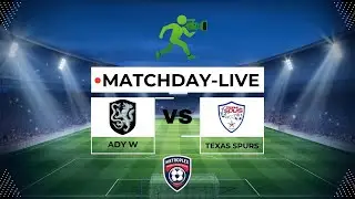 ADY W VS TEXAS SPURS - MWPL SEMIFINAL  |  MATCHDAY-LIVE