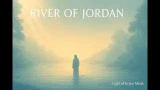 📖 River of Jordan | Light of Grace Music