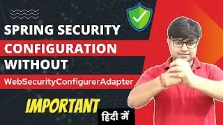 🔥Spring Security without the WebSecurityConfigurerAdapter | New way of configuration Spring Security