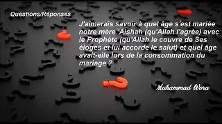 Quel âge avait Aïcha lors de son mariage avec le prophète