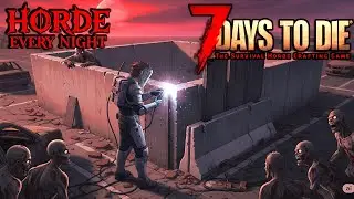 7 Days to Die V2.0 &ndash; HORDE EVERY NIGHT &ndash; Wasteland Base Construction &ndash; Episode 24