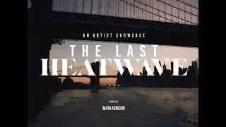 The Last Heatwave: An Artist Showcase | shot on Sony A7SIII