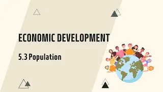 IGCSE Economics Chapter 5.3 Population (Updated for the 2027 syllabus)