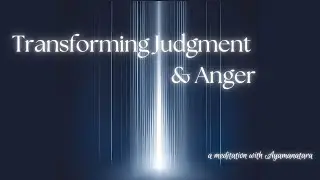Transforming Judgment & Anger