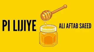 Pi Lijiye - Ali Aftab Saeed