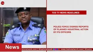 Nigerian Police Says Strike Action by Its Officers is Fake News