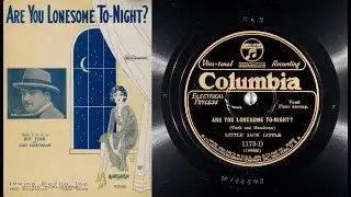 Are You Lonesome To-Night? (1926) by Roy Turk & Lou Handman [Performed by Little Jack Little, 1927]