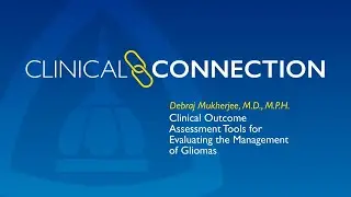 Clinical Outcome Assessment Tools for Evaluating the Management of Gliomas