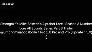 Smongmin's Mike Salcedo's Alptabet Lore | Season 2 Number Lore All Sounds Series Part 3 Trailer
