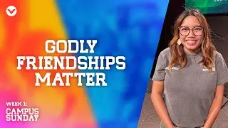 Godly Friendships Matter | Campus Sunday | Week 1