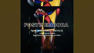 Foste Embora (Main Mix) (with Wanda Baloyi, Laliboi, Nani Experience, JACO MARIA & MoreSoul)