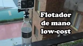 C&oacute;mo hacer un flotador de mano low-cost para SJ4000 o GoPro