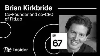 67. Brian Kirkbride, co-founder & co-CEO of FitLab