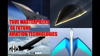 TRUE MASTERPIECES OF FUTURE AVIATION TECHNOLOGIES / A GLIMPSE INTO THE FUTURE OF AVIATION