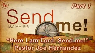 Send Me - Isaiah 6:8 - Pastor Joe Hernandez