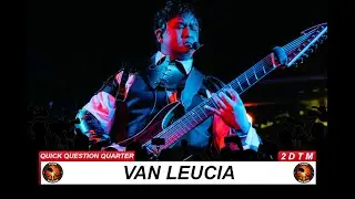 Quick Question Quarter with Van Leucia