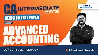 CA INTER | REVISION TEST PAPER | PAPER 1 | ADVANCED ACCOUNTING | CA ADHARSH JOSEPH | TRIPLE I