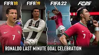Ronaldo Last Minute Goal Celebration Evolution In FIFA | 2018 - 2025 |