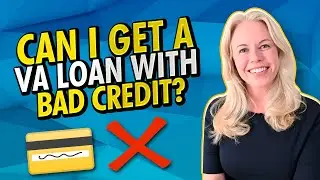 Can I Qualify For a VA Loan With Bad Credit? (VA Mortgage Updates and First Time Home Buyer Advice)