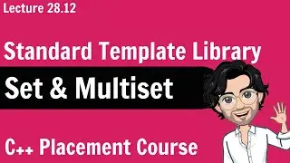 Set & Multiset | Standard Template Library | C++ Placement Course | Lecture 28.12