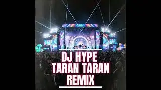 DJ HYPE TARAN TARAN REMIX