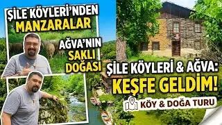 İstanbul Şile Köyleri ve Ağva