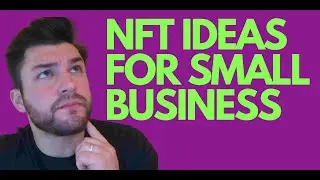 NFT Ideas for Small Businesses Part 1