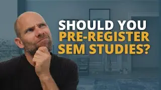Should You Preregister SEM Studies?