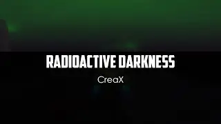CreaX - Radioactive Darkness