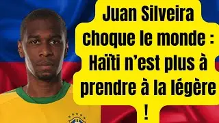 Haïti bouscule le football mondial… selon Juan Silveira 