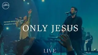 Only Jesus - Live | Hillsong Worship