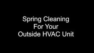 Spring Cleaning For Your Outside HVAC Unit