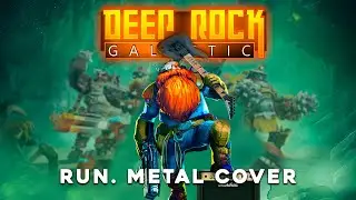 DEEP ROCK GALACTIC | RUN | Metal Cover