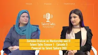 Zarmina Orakzai on Mentorship/IT | Talent Talks Season 1 - Episode 5 - Powered by Talent Sphere 360