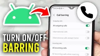 How To Turn On & Off Call Barring On Android - Full Guide