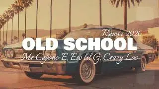 Mr. Capone-E - Old School (Feat. Ese lil G, Crazy Loc) Remix 2026